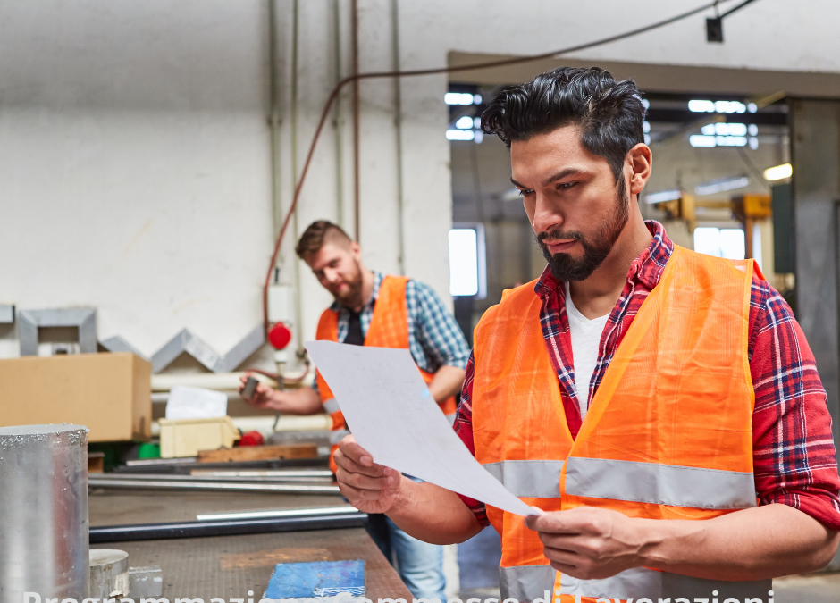 LA PROGRAMMAZIONE DELLE COMMESSE DI LAVORAZIONI PER MIGLIORARE IL LAVORO NELLA METALMECCANICA