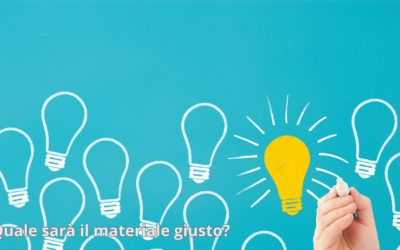 COME SCEGLIERE IL GIUSTO MATERIALE