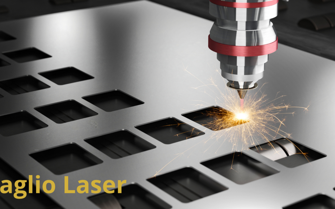 TAGLIO LASER: PERCHÉ È LA SCELTA MIGLIORE